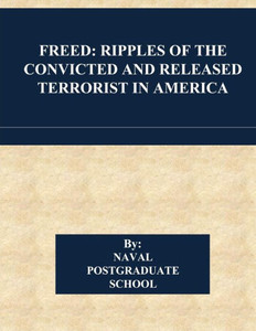 Freed: Ripples Of The Convicted And Released Terrorist In America