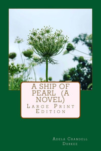 A Ship Of Pearl (A Novel): Large Print Edition A Ship Of Pearl (A Novel): Large Print Edition