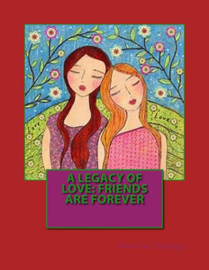A Legacy Of Love: Friends Are Forever