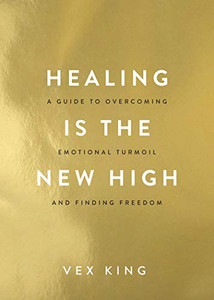 Healing Is the New High: A Guide to Overcoming Emotional Turmoil and Finding Freedom Healing Is the New High: A Guide to Overcoming Emotional Turmoil and Finding Freedom