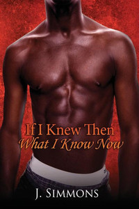 If I Knew Then What I Know Now If I Knew Then What I Know Now