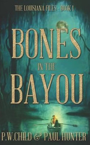 Bones In The Bayou (The Louisiana Files) Bones In The Bayou (The Louisiana Files)