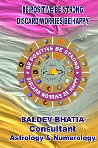 Be Positive Be Bold: Discard Worries Be Happy Be Positive Be Bold: Discard Worries Be Happy