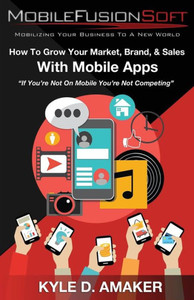 How To Grow Your Market, Brand, & Sales With Mobile Apps