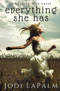 Everything She Has: A Country Wife Novel Everything She Has: A Country Wife Novel
