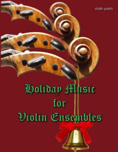 Holiday Music For Violin Ensemble - Violin Part Holiday Music For Violin Ensemble - Violin Part