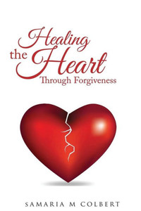 Healing The Heart Through Forgiveness