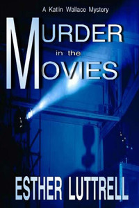 Murder In The Movies (A Katlin Wallace Mystery)