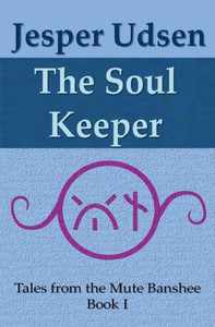 The Soul Keeper (Tales From The Mute Banshee) The Soul Keeper (Tales From The Mute Banshee)