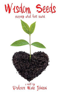 Wisdom Seeds: Reaping What Love Sowed Wisdom Seeds: Reaping What Love Sowed