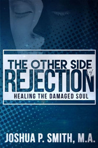 The Other Side Of Rejection: Healing The Damaged Soul