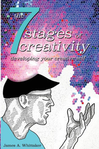 The 7 Stages Of Creativity: Developing Your Creative Self