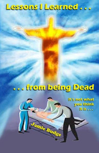 Lessons I Learned From Being Dead: First Person Near-Death-Experience Account