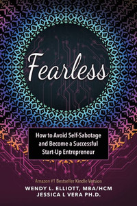 Fearless: How To Avoid Self-Sabotage And Become A Successful Start-Up Entrepreneur Fearless: How To Avoid Self-Sabotage And Become A Successful Start-Up Entrepreneur