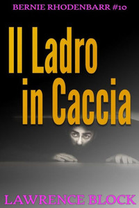 Il Ladro In Caccia (Bernie Rhodenbarr) (Italian Edition)