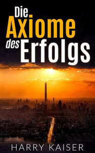 Die Axiome Des Erfolgs (German Edition) Die Axiome Des Erfolgs (German Edition)