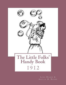 The Little Folks' Handy Book The Little Folks' Handy Book