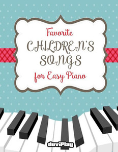 Favorite Children'S Songs For Easy Piano Favorite Children'S Songs For Easy Piano