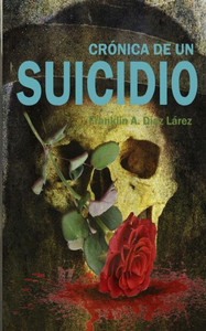 Crónica De Un Suicidio (Spanish Edition) Crónica De Un Suicidio (Spanish Edition)