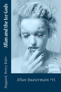 Allan And The Ice Gods: Allan Quatermain #15 Allan And The Ice Gods: Allan Quatermain #15