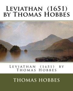 Leviathan (1651) By Thomas Hobbes Leviathan (1651) By Thomas Hobbes