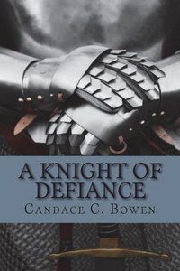 A Knight Of Defiance (Knight Series) A Knight Of Defiance (Knight Series)