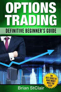Options Trading: Definitive Beginner'S Guide (Options Trading For Beginners, Trading Options, Passive Income)