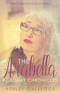 The Arabella Academy Chronicles: The Complete Collection