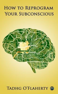 How To Reprogram Your Subconscious How To Reprogram Your Subconscious