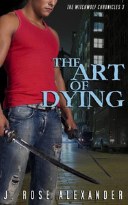 The Art Of Dying (The Witchwolf Chronicles) The Art Of Dying (The Witchwolf Chronicles)