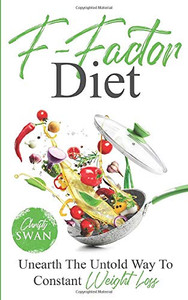 F-Factor Diet Unearth The Untold Way To Constant Weight Loss