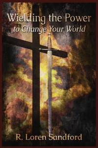 Wielding The Power To Change Your World Wielding The Power To Change Your World
