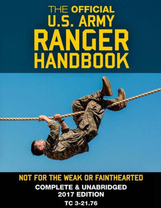 The Official Us Army Ranger Handbook: Full-Size Edition: Not For The Weak Or Fainthearted: Current 2017 Edition, Big 8.5" X 11" Size, Clear Print, Complete & Unabridged (Carlile Military Library) The Official Us Army Ranger Handbook: Full-Size Edition: Not For The Weak Or Fainthearted: Current 2017 Edition, Big 8.5" X 11" Size, Clear Print, Complete & Unabridged (Carlile Military Library)