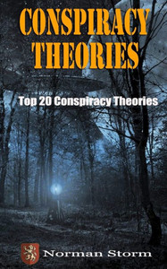 Conspiracy Theories: Top 20 Conspiracy Theories Conspiracy Theories: Top 20 Conspiracy Theories
