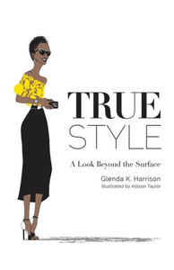 True Style: A Look Beyond The Surface True Style: A Look Beyond The Surface