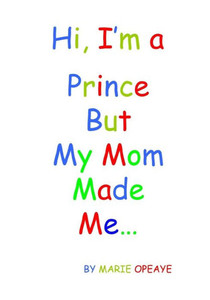 Hi, I'M A Prince But My Mom Made Me... (Hi My Mom Made Me..)