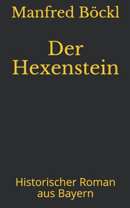 Der Hexenstein: Historischer Roman Aus Bayern (German Edition) Der Hexenstein: Historischer Roman Aus Bayern (German Edition)