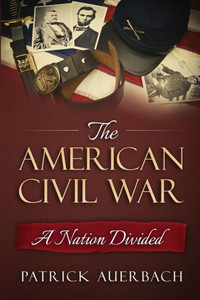 American Civil War: A Nation Divided (History Books)