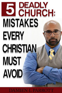 5 Deadly Church Mistakes Christians Must Avoid! 5 Deadly Church Mistakes Christians Must Avoid!