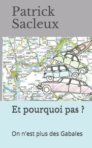 Et Pourquoi Pas ?: On N?Est Plus Des Gabales (French Edition)