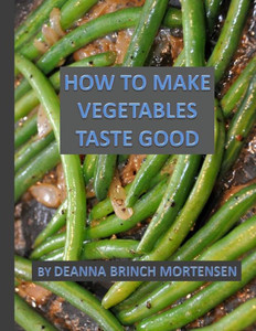 How To Make Vegetables Taste Good