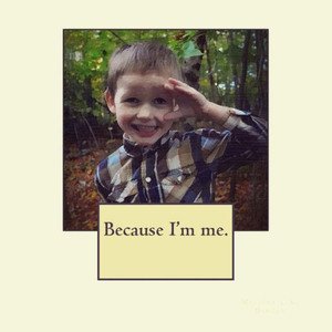 Because I'M Me. Because I'M Me.