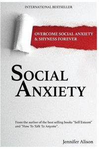 Social Anxiety: Overcome Social Anxiety & Shyness Forever
