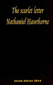 The Scarlet Letter Nathaniel Hawthorne The Scarlet Letter Nathaniel Hawthorne