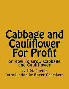 Cabbage And Cauliflower For Profit: Or How To Grow Cabbage And Cauliflower