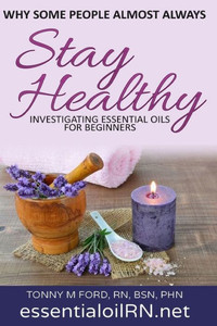 Why Some People Almost Always Stay Healthy:: Investigating Essential Oils For Beginners