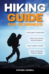 Hiking Guide For Beginners Hiking Guide For Beginners