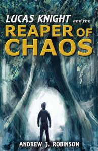 Lucas Knight And The Reaper Of Chaos Lucas Knight And The Reaper Of Chaos