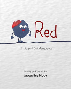 Red: A Story Of Self Acceptance Red: A Story Of Self Acceptance