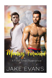 Moving Forward: First Time Gay Romance Moving Forward: First Time Gay Romance